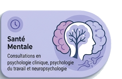 Santé Mentale - Consultations en psychologie clinique, psychologie du travail et neuropsychologie